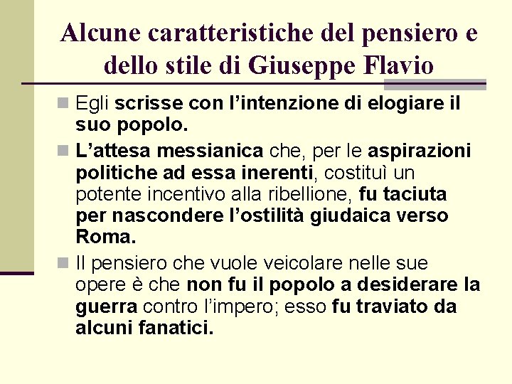 Alcune caratteristiche del pensiero e dello stile di Giuseppe Flavio n Egli scrisse con Alcune caratteristiche del pensiero e dello stile di Giuseppe Flavio n Egli scrisse con