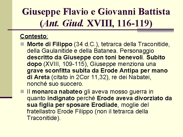 Giuseppe Flavio e Giovanni Battista (Ant. Giud. XVIII, 116 -119) Contesto: n Morte di Giuseppe Flavio e Giovanni Battista (Ant. Giud. XVIII, 116 -119) Contesto: n Morte di
