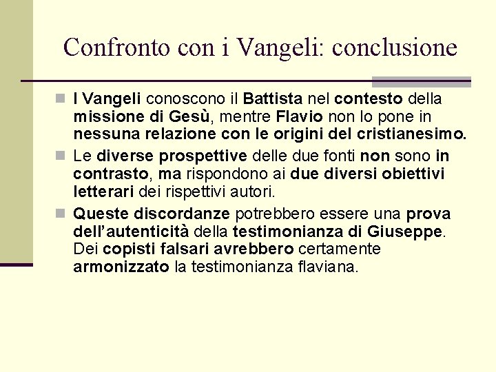 Confronto con i Vangeli: conclusione n I Vangeli conoscono il Battista nel contesto della Confronto con i Vangeli: conclusione n I Vangeli conoscono il Battista nel contesto della