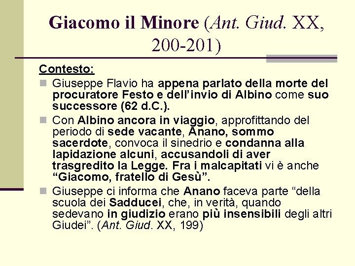 Giacomo il Minore (Ant. Giud. XX, 200 -201) Contesto: n Giuseppe Flavio ha appena Giacomo il Minore (Ant. Giud. XX, 200 -201) Contesto: n Giuseppe Flavio ha appena