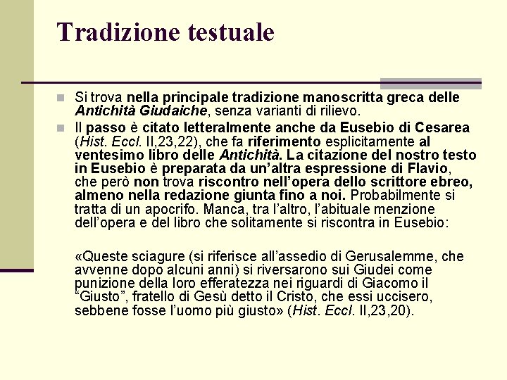 Tradizione testuale n Si trova nella principale tradizione manoscritta greca delle Antichità Giudaiche, senza Tradizione testuale n Si trova nella principale tradizione manoscritta greca delle Antichità Giudaiche, senza