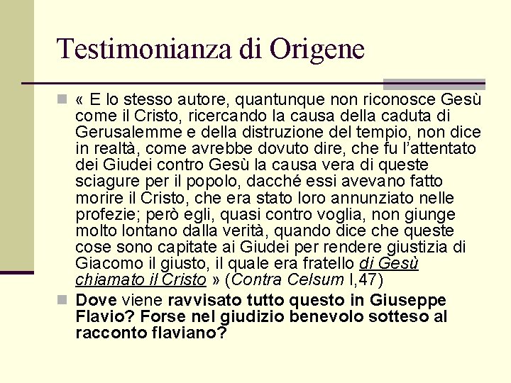Testimonianza di Origene n « E lo stesso autore, quantunque non riconosce Gesù come Testimonianza di Origene n « E lo stesso autore, quantunque non riconosce Gesù come