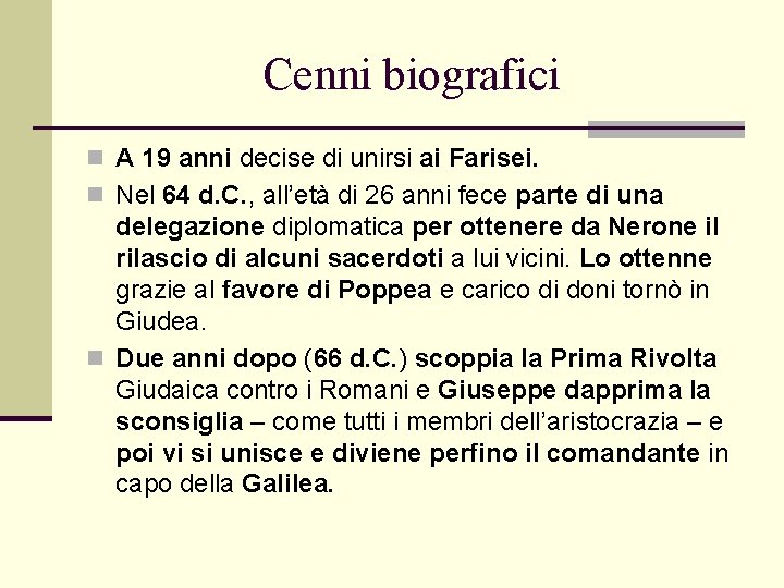 Cenni biografici n A 19 anni decise di unirsi ai Farisei. n Nel 64 Cenni biografici n A 19 anni decise di unirsi ai Farisei. n Nel 64