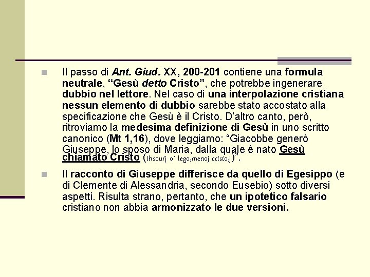 n Il passo di Ant. Giud. XX, 200 -201 contiene una formula neutrale, “Gesù n Il passo di Ant. Giud. XX, 200 -201 contiene una formula neutrale, “Gesù