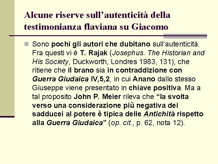 Alcune riserve sull’autenticità della testimonianza flaviana su Giacomo n Sono pochi gli autori che Alcune riserve sull’autenticità della testimonianza flaviana su Giacomo n Sono pochi gli autori che