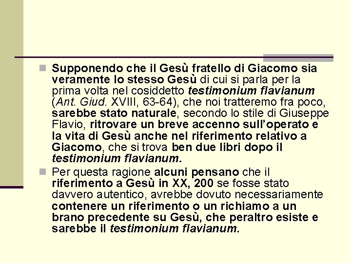 n Supponendo che il Gesù fratello di Giacomo sia veramente lo stesso Gesù di n Supponendo che il Gesù fratello di Giacomo sia veramente lo stesso Gesù di