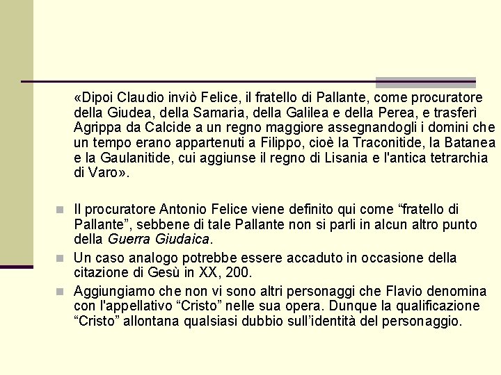 «Dipoi Claudio inviò Felice, il fratello di Pallante, come procuratore della Giudea, della «Dipoi Claudio inviò Felice, il fratello di Pallante, come procuratore della Giudea, della