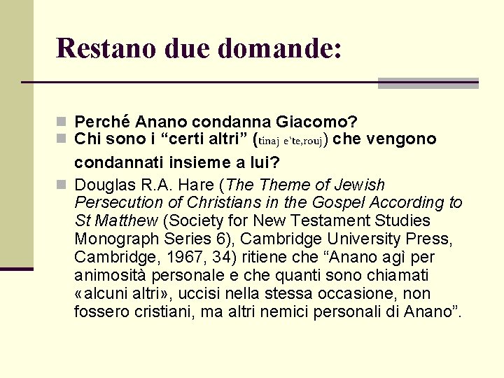 Restano due domande: n Perché Anano condanna Giacomo? n Chi sono i “certi altri” Restano due domande: n Perché Anano condanna Giacomo? n Chi sono i “certi altri”