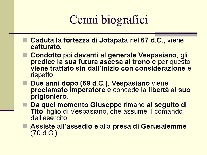 Cenni biografici n Caduta la fortezza di Jotapata nel 67 d. C. , viene Cenni biografici n Caduta la fortezza di Jotapata nel 67 d. C. , viene