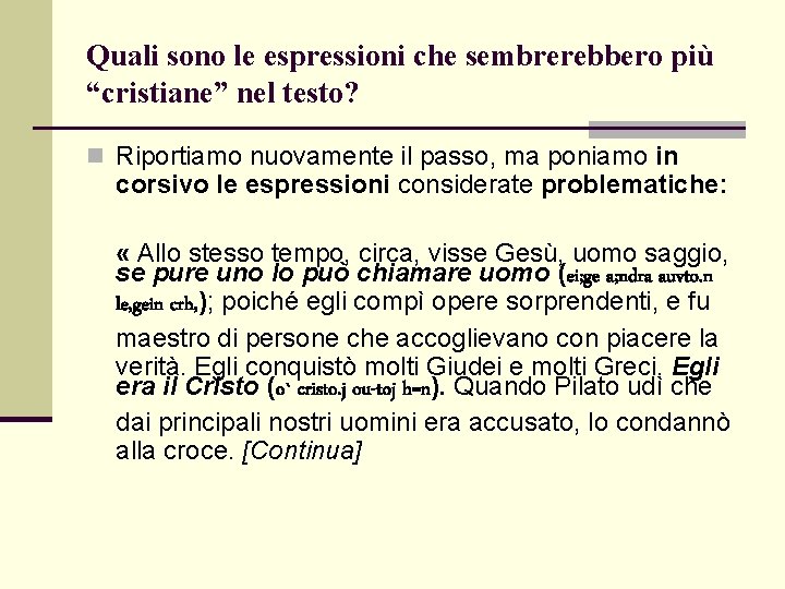 Quali sono le espressioni che sembrerebbero più “cristiane” nel testo? n Riportiamo nuovamente il Quali sono le espressioni che sembrerebbero più “cristiane” nel testo? n Riportiamo nuovamente il