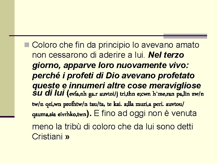 n Coloro che fin da principio lo avevano amato non cessarono di aderire a n Coloro che fin da principio lo avevano amato non cessarono di aderire a
