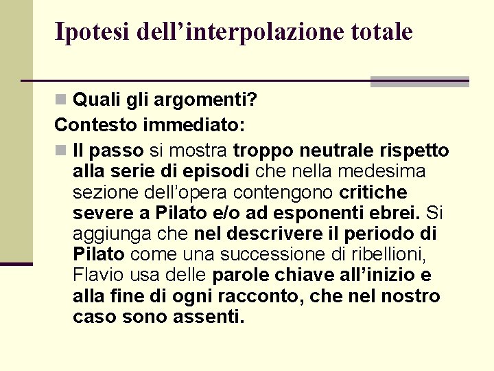 Ipotesi dell’interpolazione totale n Quali gli argomenti? Contesto immediato: n Il passo si mostra Ipotesi dell’interpolazione totale n Quali gli argomenti? Contesto immediato: n Il passo si mostra
