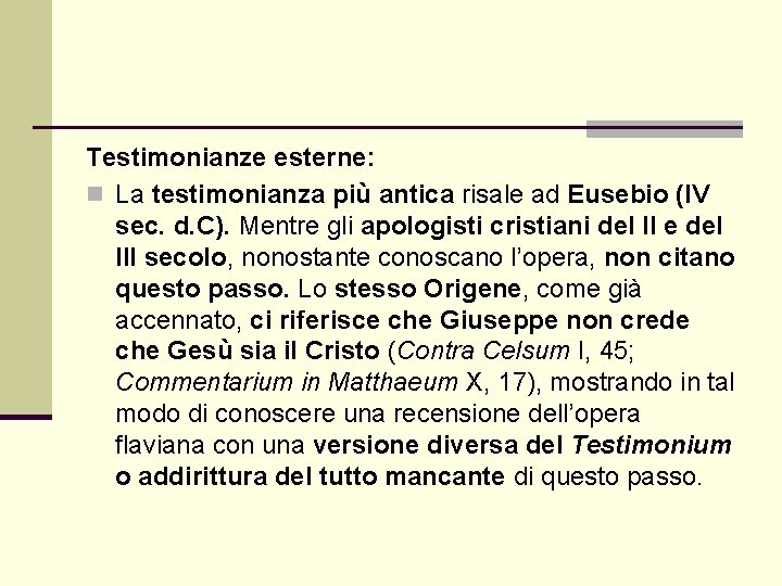 Testimonianze esterne: n La testimonianza più antica risale ad Eusebio (IV sec. d. C). Testimonianze esterne: n La testimonianza più antica risale ad Eusebio (IV sec. d. C).
