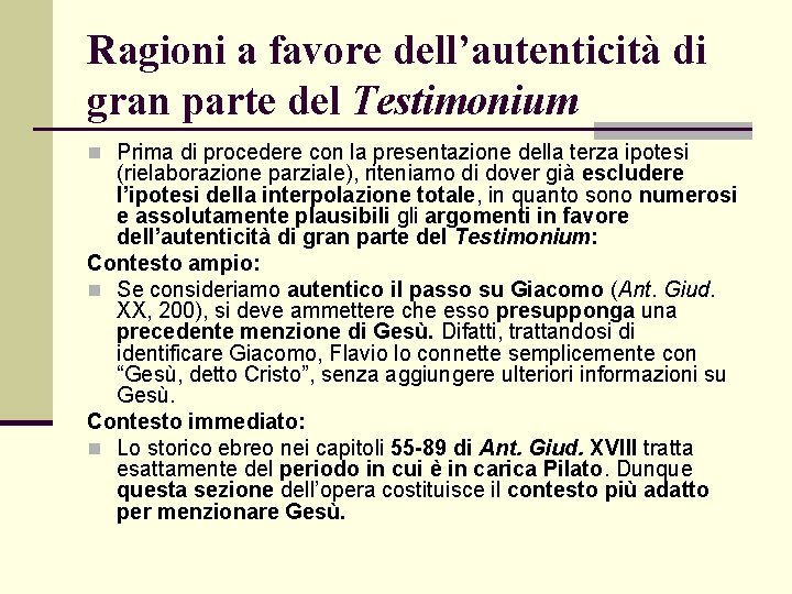 Ragioni a favore dell’autenticità di gran parte del Testimonium n Prima di procedere con Ragioni a favore dell’autenticità di gran parte del Testimonium n Prima di procedere con