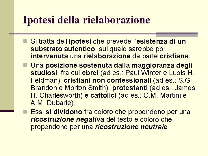 Ipotesi della rielaborazione n Si tratta dell’ipotesi che prevede l’esistenza di un substrato autentico, Ipotesi della rielaborazione n Si tratta dell’ipotesi che prevede l’esistenza di un substrato autentico,