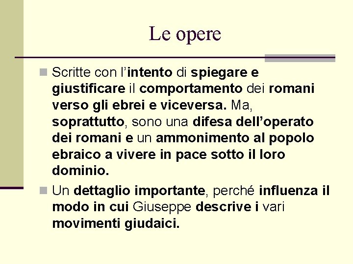 Le opere n Scritte con l’intento di spiegare e giustificare il comportamento dei romani Le opere n Scritte con l’intento di spiegare e giustificare il comportamento dei romani