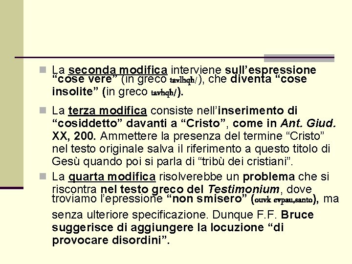 n La seconda modifica interviene sull’espressione “cose vere” (in greco tavlhqh/), che diventa “cose n La seconda modifica interviene sull’espressione “cose vere” (in greco tavlhqh/), che diventa “cose