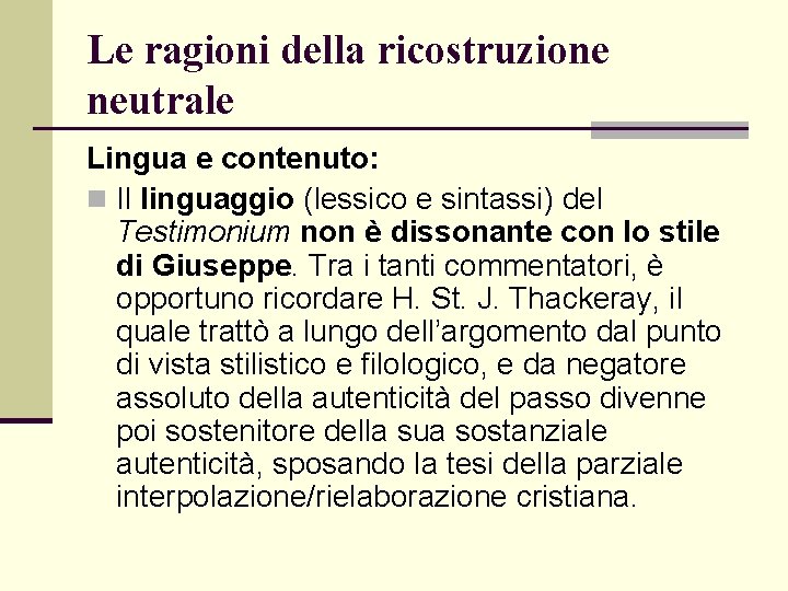 Le ragioni della ricostruzione neutrale Lingua e contenuto: n Il linguaggio (lessico e sintassi) Le ragioni della ricostruzione neutrale Lingua e contenuto: n Il linguaggio (lessico e sintassi)