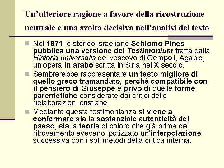 Un’ulteriore ragione a favore della ricostruzione neutrale e una svolta decisiva nell’analisi del testo Un’ulteriore ragione a favore della ricostruzione neutrale e una svolta decisiva nell’analisi del testo