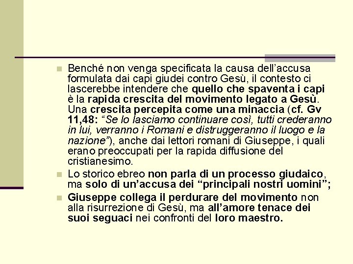n n n Benché non venga specificata la causa dell’accusa formulata dai capi giudei n n n Benché non venga specificata la causa dell’accusa formulata dai capi giudei