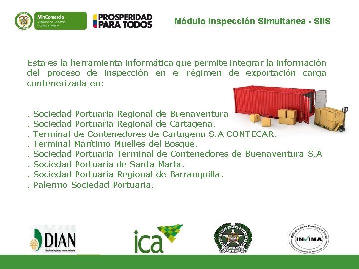 Módulo Inspección Simultanea - SIIS Esta es la herramienta informática que permite integrar la Módulo Inspección Simultanea - SIIS Esta es la herramienta informática que permite integrar la