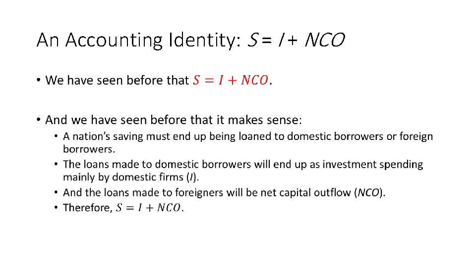 An Accounting Identity: S = I + NCO • 