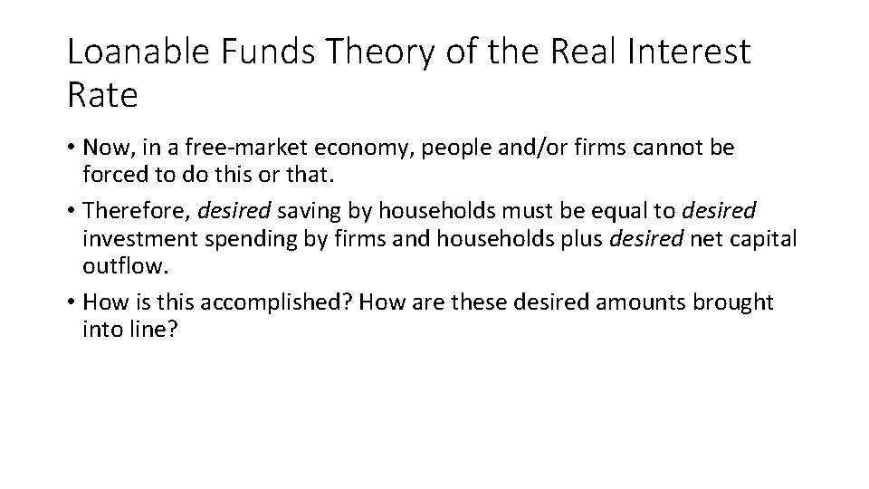 Loanable Funds Theory of the Real Interest Rate • Now, in a free-market economy,