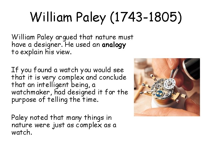 William Paley (1743 -1805) William Paley argued that nature must have a designer. He