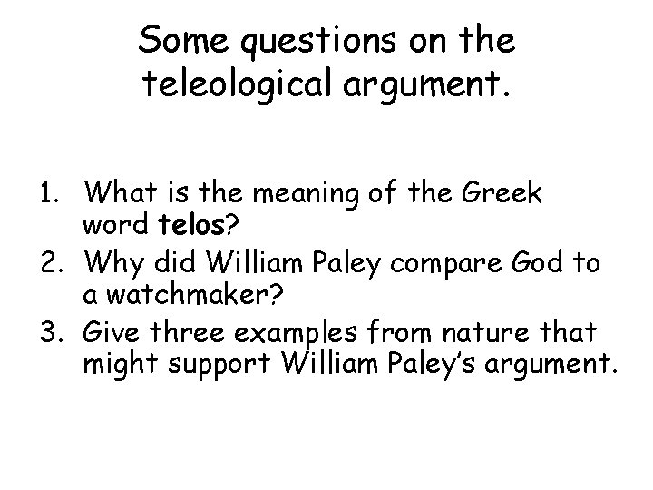 Some questions on the teleological argument. 1. What is the meaning of the Greek