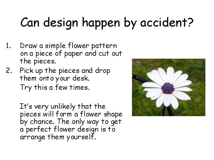 Can design happen by accident? 1. 2. Draw a simple flower pattern on a