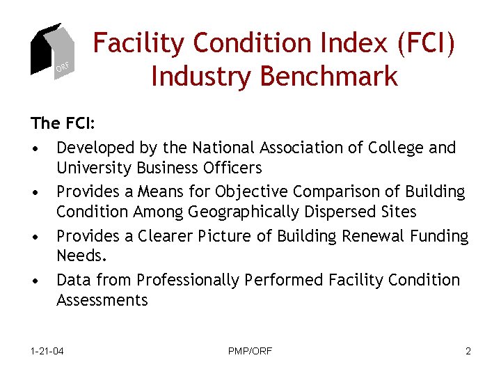 ORF Facility Condition Index (FCI) Industry Benchmark The FCI: • Developed by the National