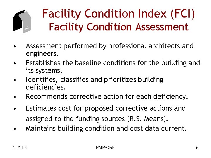 Facility Condition Index (FCI) ORF • • • Facility Condition Assessment performed by professional