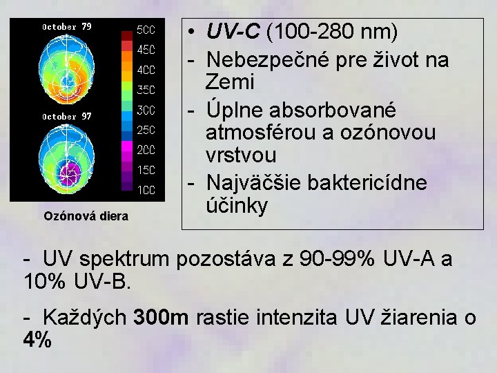 Ozónová diera • UV-C (100 -280 nm) - Nebezpečné pre život na Zemi -