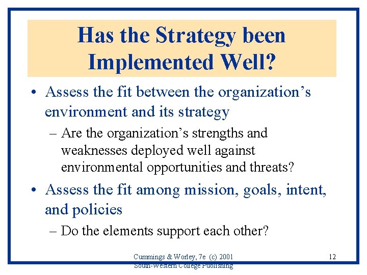 Has the Strategy been Implemented Well? • Assess the fit between the organization’s environment