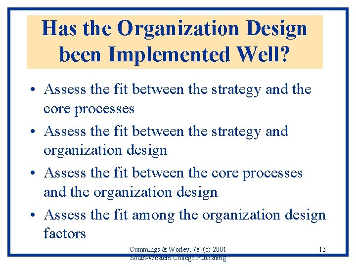 Has the Organization Design been Implemented Well? • Assess the fit between the strategy