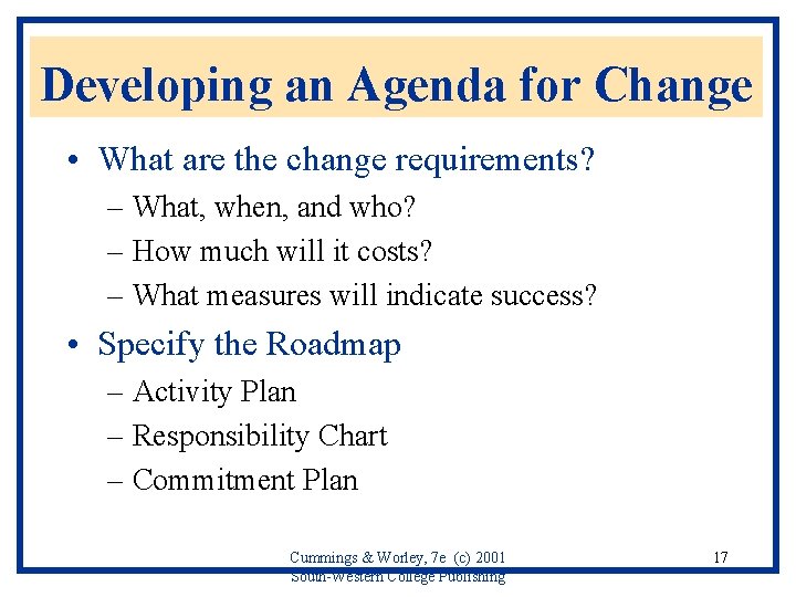 Developing an Agenda for Change • What are the change requirements? – What, when,