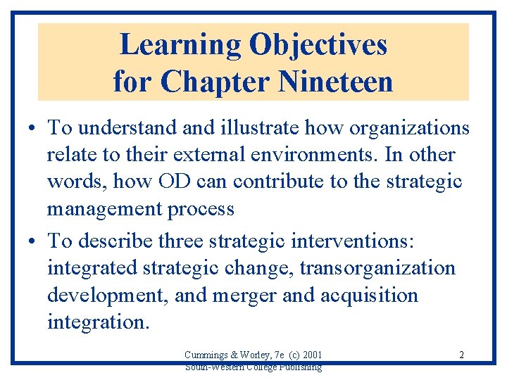 Learning Objectives for Chapter Nineteen • To understand illustrate how organizations relate to their