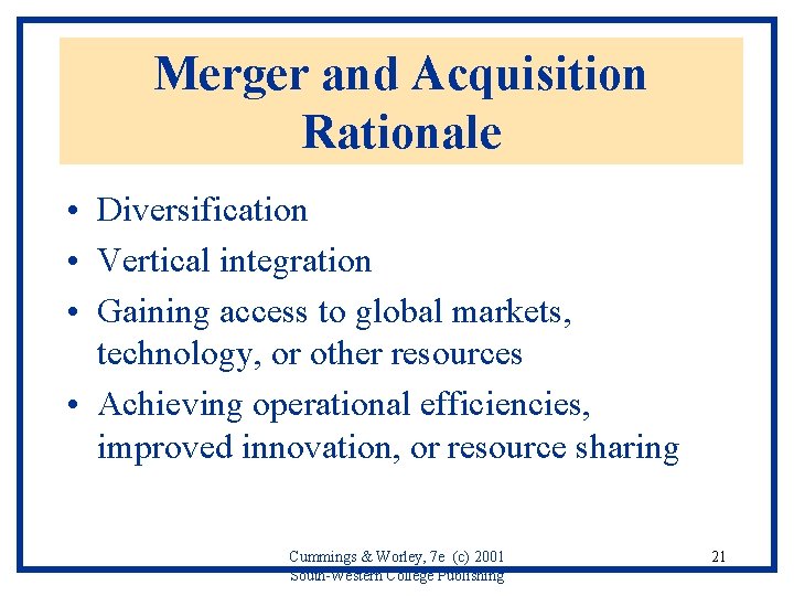 Merger and Acquisition Rationale • Diversification • Vertical integration • Gaining access to global