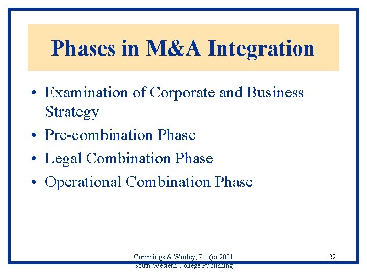Phases in M&A Integration • Examination of Corporate and Business Strategy • Pre-combination Phase