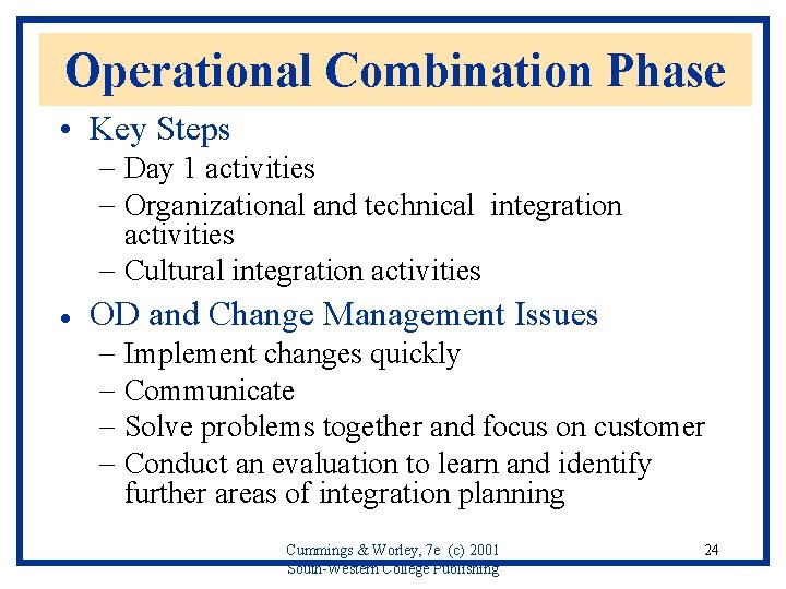 Operational Combination Phase • Key Steps - Day 1 activities - Organizational and technical