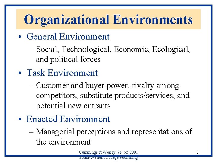 Organizational Environments • General Environment – Social, Technological, Economic, Ecological, and political forces •