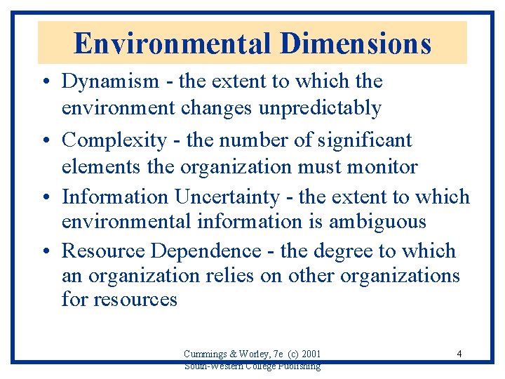 Environmental Dimensions • Dynamism - the extent to which the environment changes unpredictably •