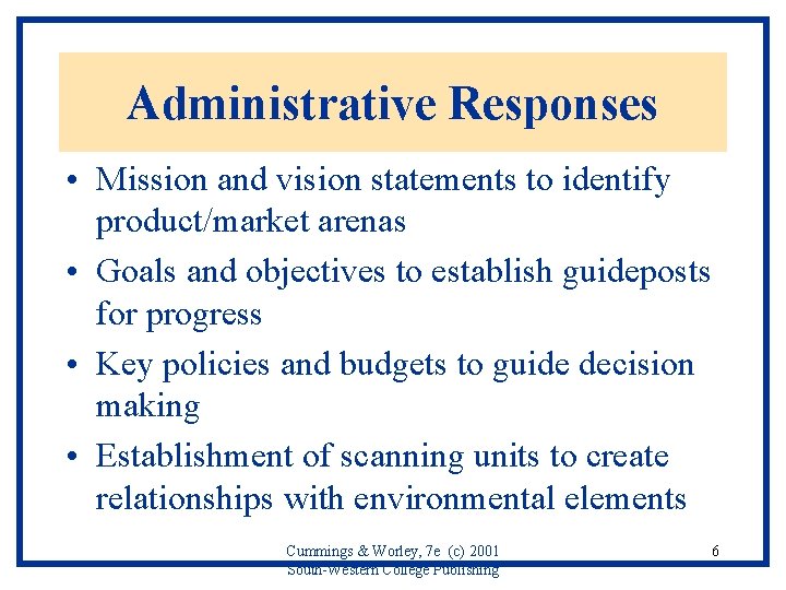 Administrative Responses • Mission and vision statements to identify product/market arenas • Goals and