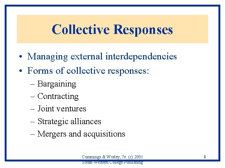 Collective Responses • Managing external interdependencies • Forms of collective responses: – Bargaining –