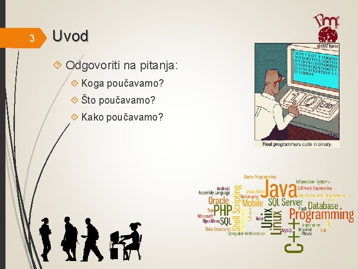 3 Uvod Odgovoriti na pitanja: Koga poučavamo? Što poučavamo? Kako poučavamo? 