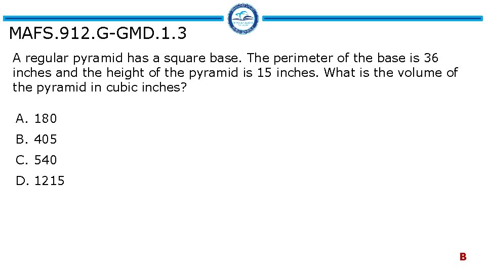 MAFS. 912. G-GMD. 1. 3 A regular pyramid has a square base. The perimeter