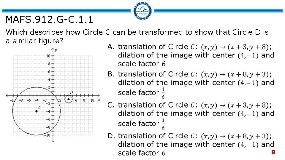 MAFS. 912. G-C. 1. 1 Which describes how Circle C can be transformed to