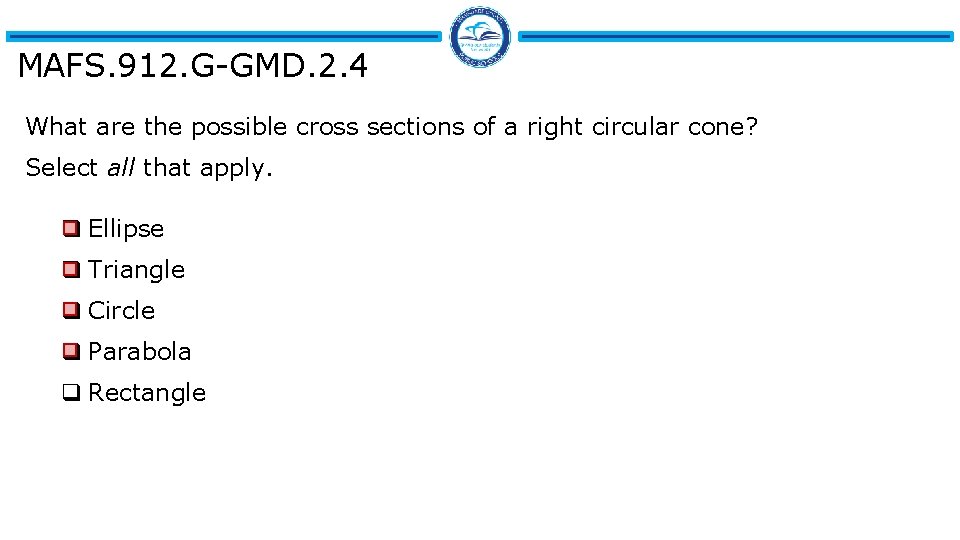 MAFS. 912. G-GMD. 2. 4 What are the possible cross sections of a right
