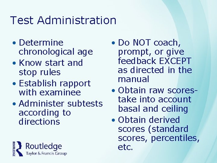 Test Administration • Determine • Do NOT coach, chronological age prompt, or give feedback