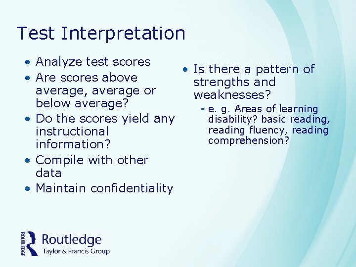 Test Interpretation • Analyze test scores • Is there a pattern of • Are